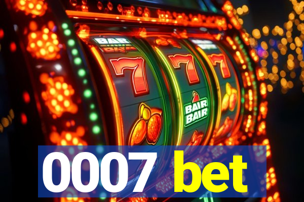 0007 bet